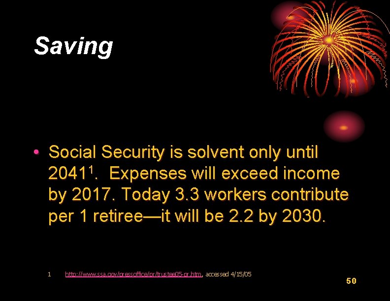Saving • Social Security is solvent only until 20411. Expenses will exceed income by
