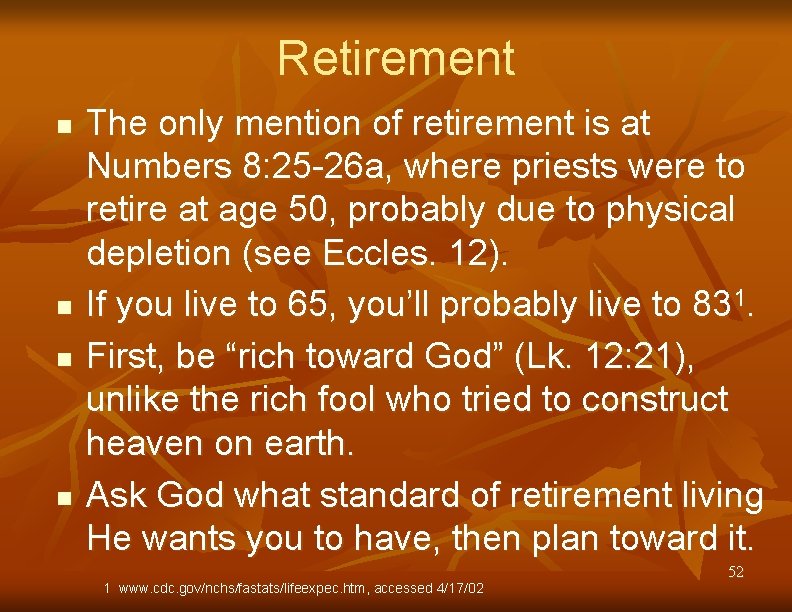 Retirement n n The only mention of retirement is at Numbers 8: 25 -26