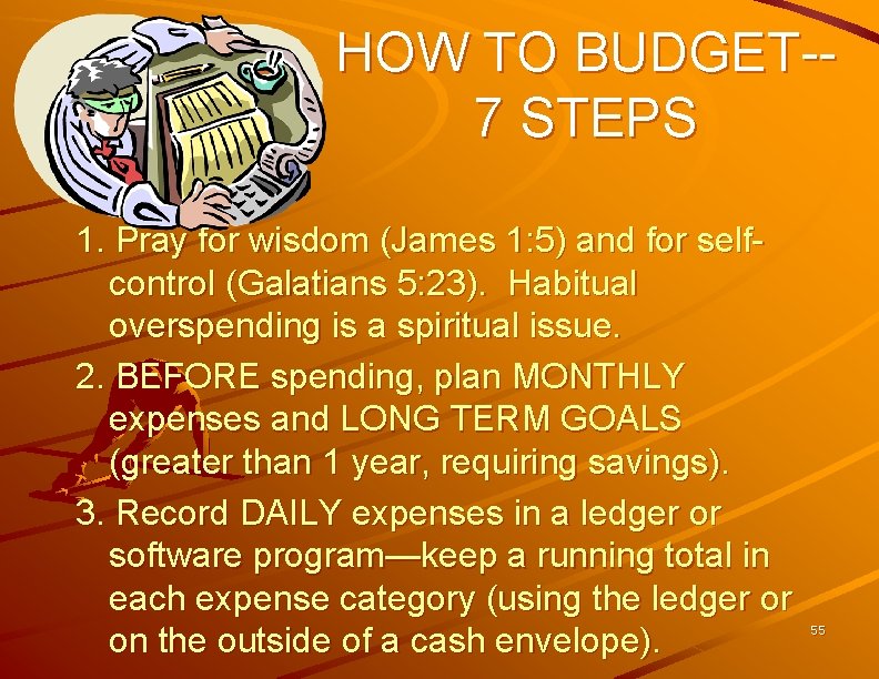 HOW TO BUDGET-7 STEPS 1. Pray for wisdom (James 1: 5) and for selfcontrol
