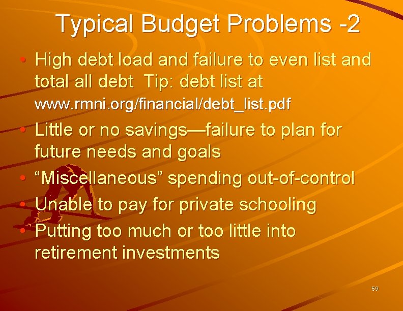 Typical Budget Problems -2 • High debt load and failure to even list and