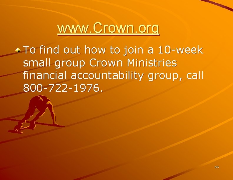 www. Crown. org To find out how to join a 10 -week small group