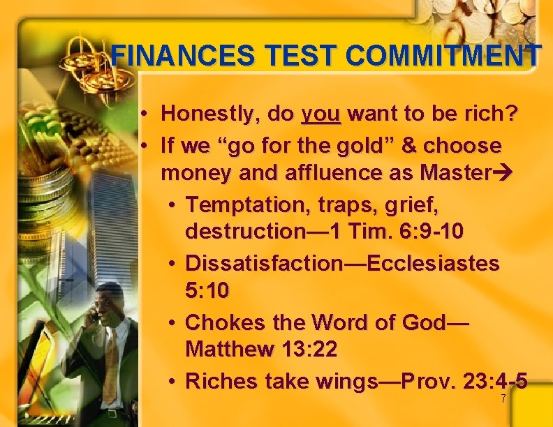 FINANCES TEST COMMITMENT • Honestly, do you want to be rich? • If we