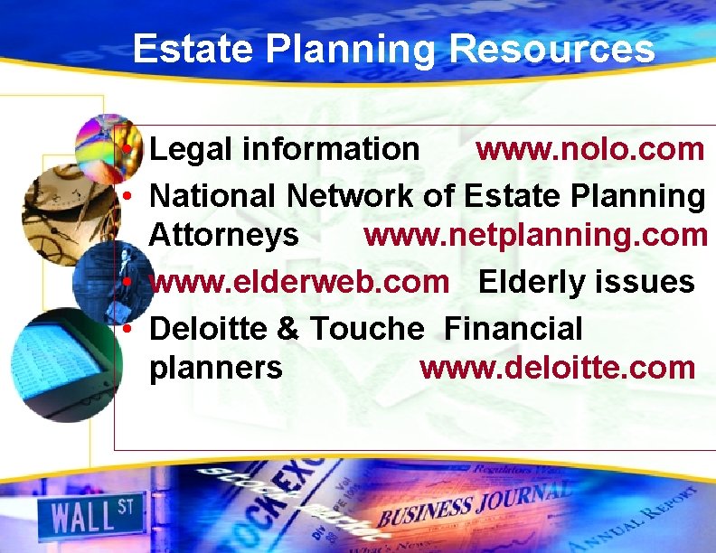 Estate Planning Resources • Legal information www. nolo. com • National Network of Estate