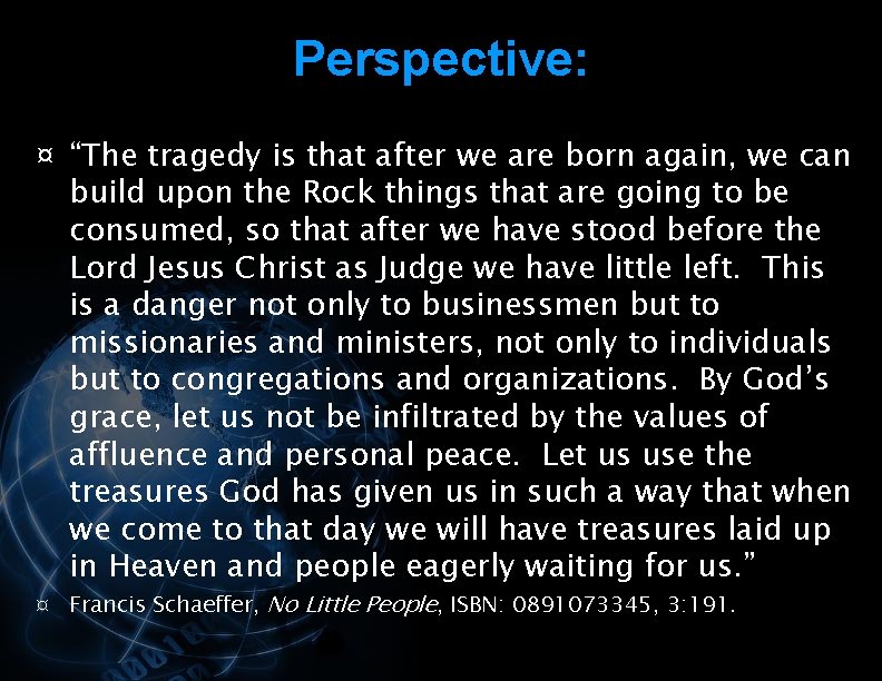 Perspective: ¤ “The tragedy is that after we are born again, we can build