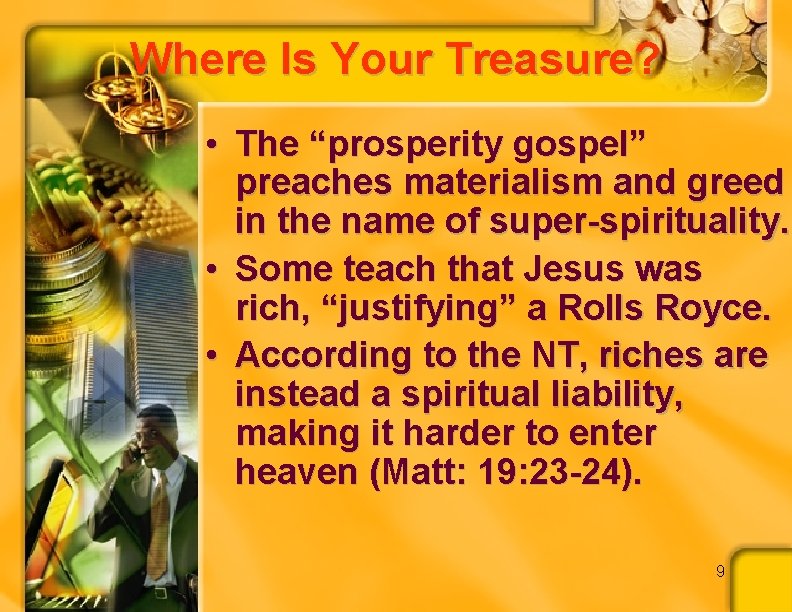 Where Is Your Treasure? • The “prosperity gospel” preaches materialism and greed in the