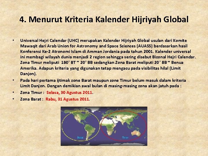 4. Menurut Kriteria Kalender Hijriyah Global • • Universal Hejri Calendar (UHC) merupakan Kalender
