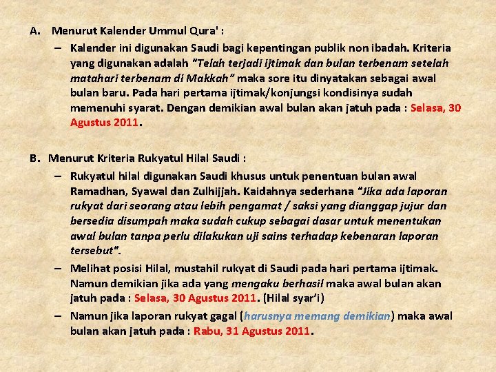 A. Menurut Kalender Ummul Qura' : – Kalender ini digunakan Saudi bagi kepentingan publik