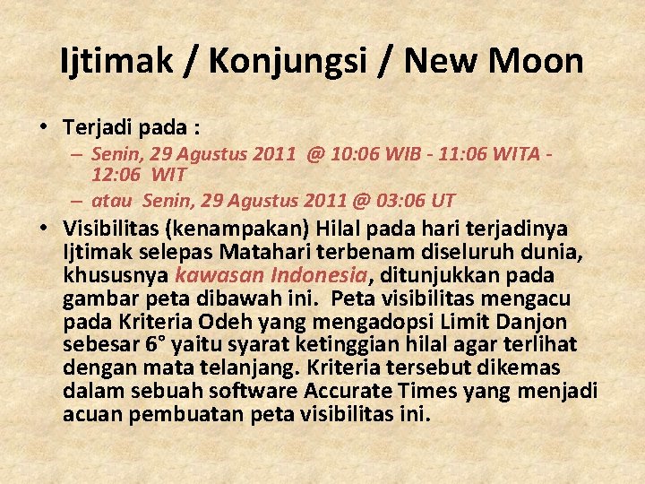 Ijtimak / Konjungsi / New Moon • Terjadi pada : – Senin, 29 Agustus
