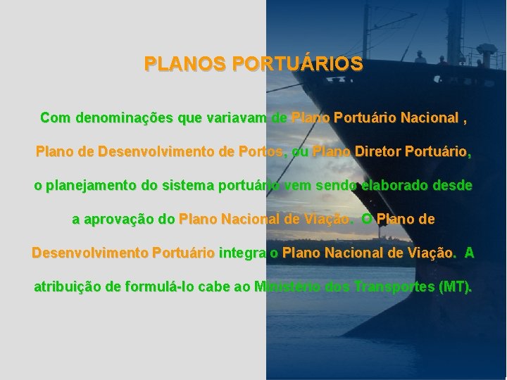 PLANOS PORTUÁRIOS Com denominações que variavam de Plano Portuário Nacional , Plano de Desenvolvimento