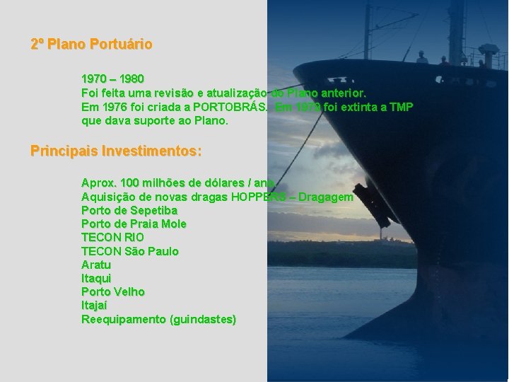 2º Plano Portuário 1970 – 1980 Foi feita uma revisão e atualização do Plano