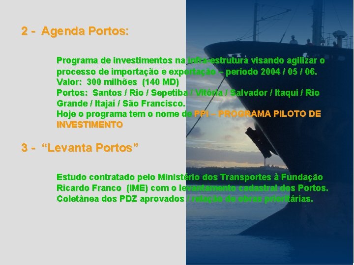 2 - Agenda Portos: Programa de investimentos na infra-estrutura visando agilizar o processo de