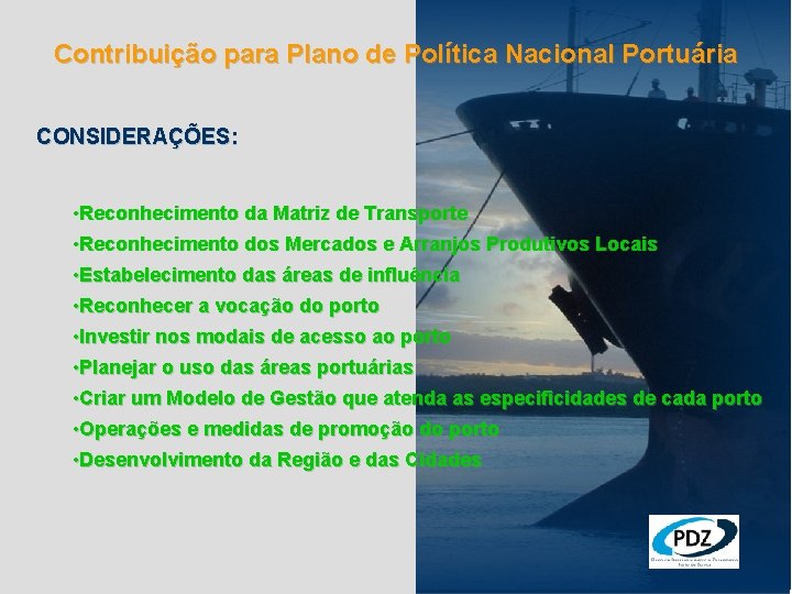 Contribuição para Plano de Política Nacional Portuária CONSIDERAÇÕES: • Reconhecimento da Matriz de Transporte