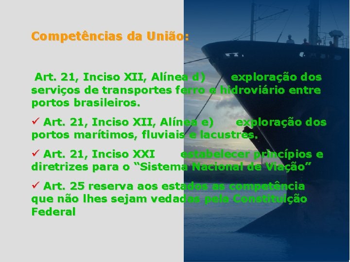 Competências da União: Art. 21, Inciso XII, Alínea d) exploração dos serviços de transportes