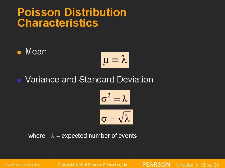 Poisson Distribution Characteristics n Mean n Variance and Standard Deviation where = expected number Poisson Distribution Characteristics n Mean n Variance and Standard Deviation where = expected number