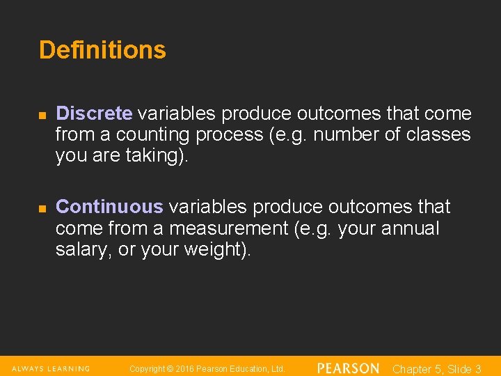 Definitions n n Discrete variables produce outcomes that come from a counting process (e.