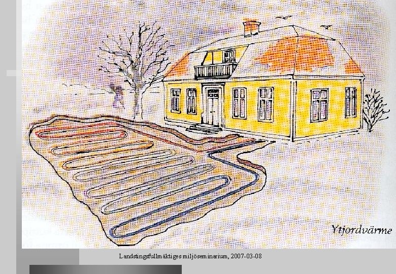 Landstingsfullmäktiges miljöseminarium, 2007 -03 -08 