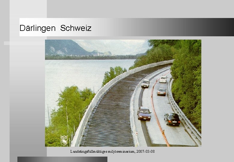 Därlingen Schweiz Landstingsfullmäktiges miljöseminarium, 2007 -03 -08 