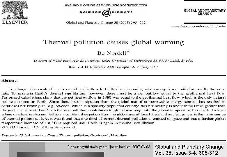Landstingsfullmäktiges miljöseminarium, 2007 -03 -08 Global and Planetary Change Vol. 38. Issue 3 -4.