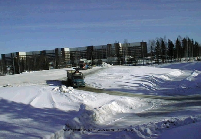 Landstingsfullmäktiges miljöseminarium, 2007 -03 -08 