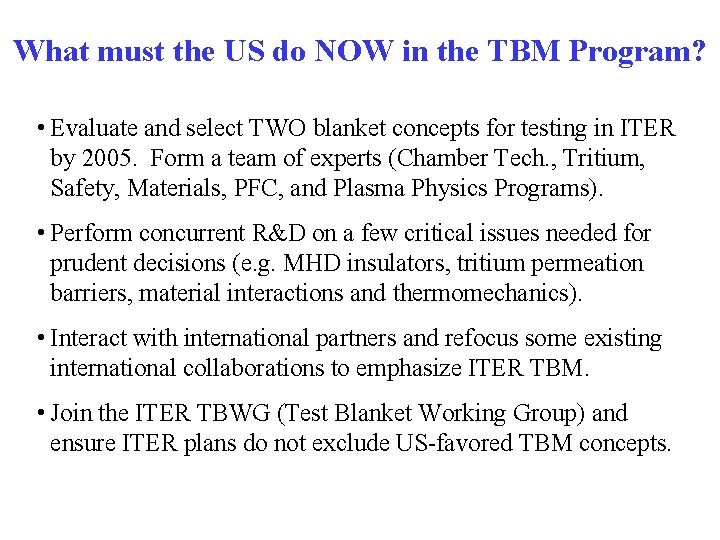 What must the US do NOW in the TBM Program? • Evaluate and select