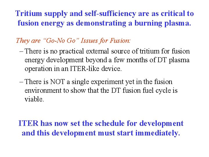 Tritium supply and self-sufficiency are as critical to fusion energy as demonstrating a burning
