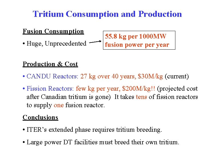 Tritium Consumption and Production Fusion Consumption • Huge, Unprecedented 55. 8 kg per 1000