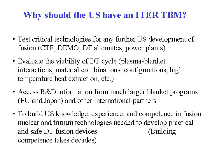 Why should the US have an ITER TBM? • Test critical technologies for any