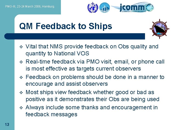 PMO-III, 23 -24 March 2006, Hamburg. QM Feedback to Ships v v v 13