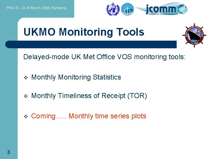 PMO-III, 23 -24 March 2006, Hamburg. UKMO Monitoring Tools Delayed-mode UK Met Office VOS