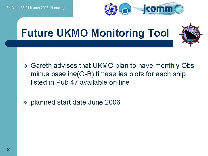 PMO-III, 23 -24 March 2006, Hamburg. Future UKMO Monitoring Tool 8 v Gareth advises