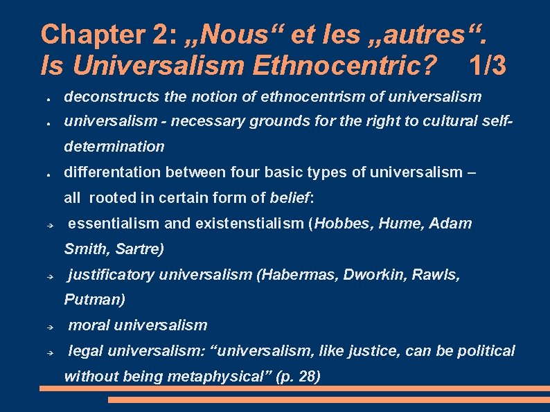 Chapter 2: „Nous“ et les „autres“. Is Universalism Ethnocentric? 1/3 ● deconstructs the notion