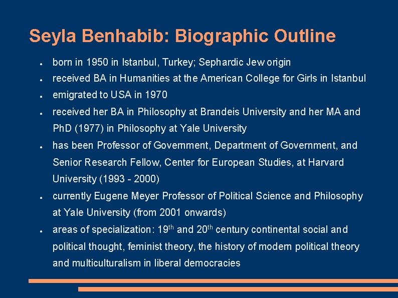 Seyla Benhabib: Biographic Outline ● born in 1950 in Istanbul, Turkey; Sephardic Jew origin