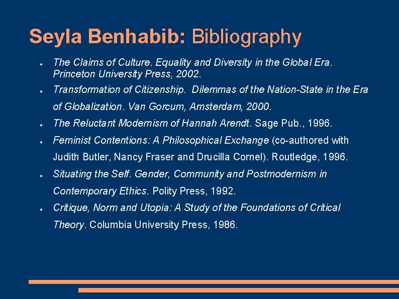 Seyla Benhabib: Bibliography ● ● The Claims of Culture. Equality and Diversity in the