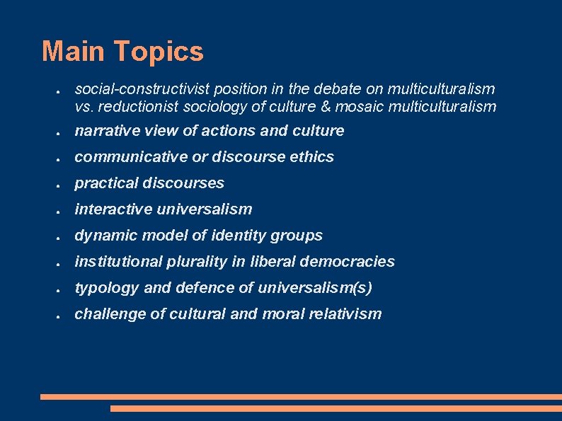 Main Topics ● social-constructivist position in the debate on multiculturalism vs. reductionist sociology of