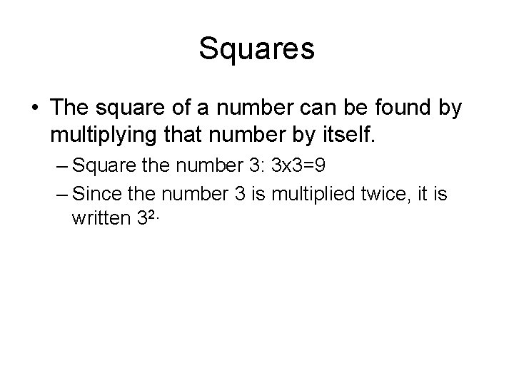 Squares • The square of a number can be found by multiplying that number