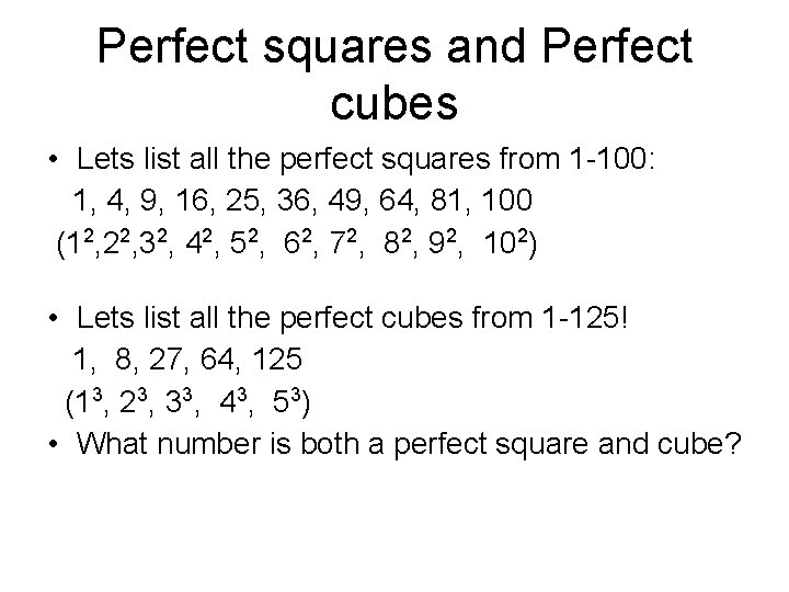 Perfect squares and Perfect cubes • Lets list all the perfect squares from 1