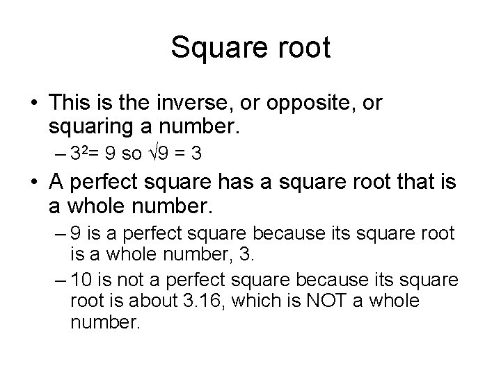 Square root • This is the inverse, or opposite, or squaring a number. –