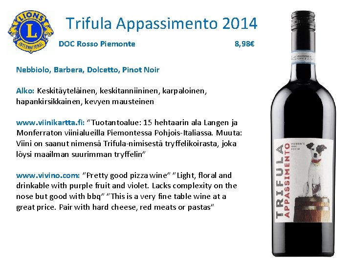 Trifula Appassimento 2014 DOC Rosso Piemonte 8, 98€ Nebbiolo, Barbera, Dolcetto, Pinot Noir Alko: