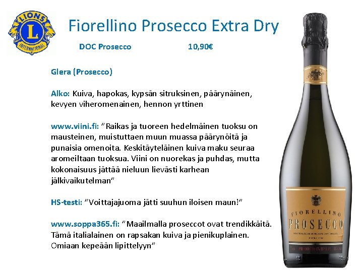 Fiorellino Prosecco Extra Dry DOC Prosecco 10, 90€ Glera (Prosecco) Alko: Kuiva, hapokas, kypsän