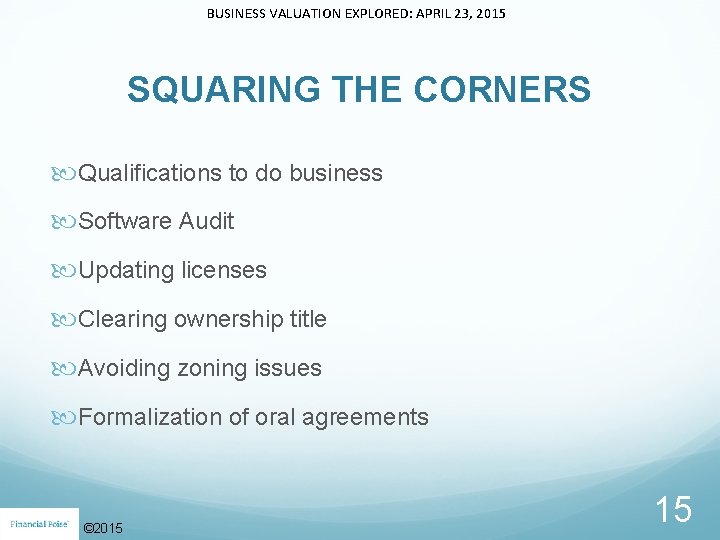BUSINESS VALUATION EXPLORED: APRIL 23, 2015 SQUARING THE CORNERS Qualifications to do business Software