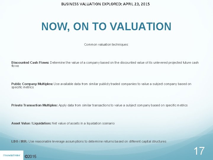 BUSINESS VALUATION EXPLORED: APRIL 23, 2015 NOW, ON TO VALUATION Common valuation techniques: Discounted