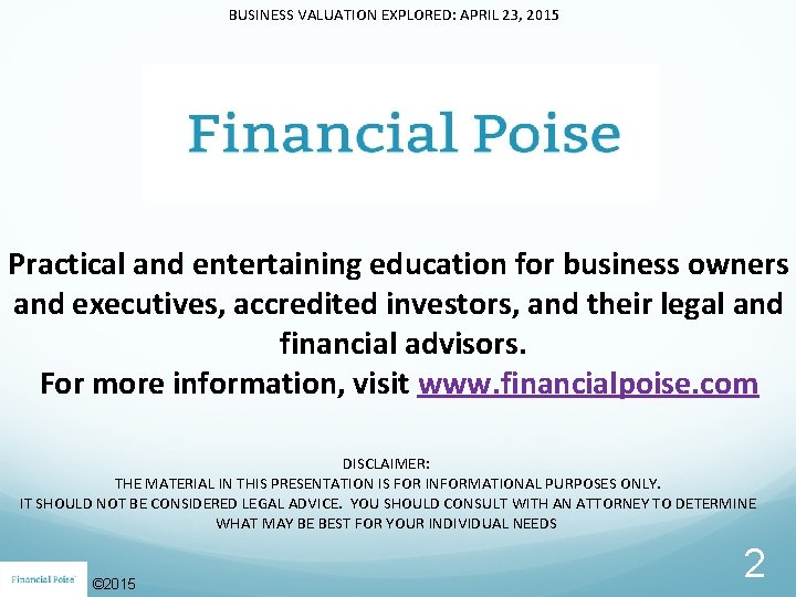 BUSINESS VALUATION EXPLORED: APRIL 23, 2015 Practical and entertaining education for business owners and