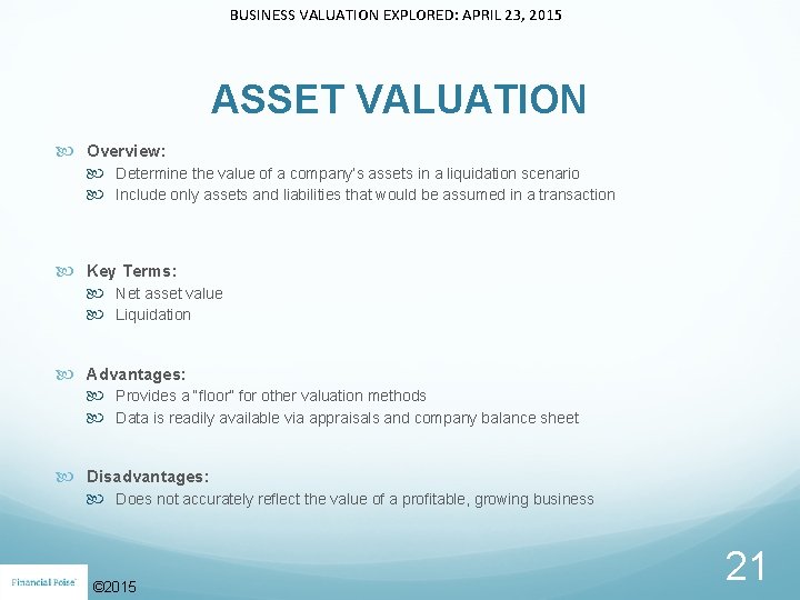 BUSINESS VALUATION EXPLORED: APRIL 23, 2015 ASSET VALUATION Overview: Determine the value of a