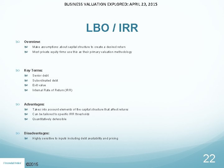 BUSINESS VALUATION EXPLORED: APRIL 23, 2015 LBO / IRR Overview: Make assumptions about capital