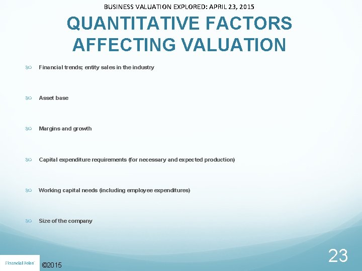 BUSINESS VALUATION EXPLORED: APRIL 23, 2015 QUANTITATIVE FACTORS AFFECTING VALUATION Financial trends; entity sales