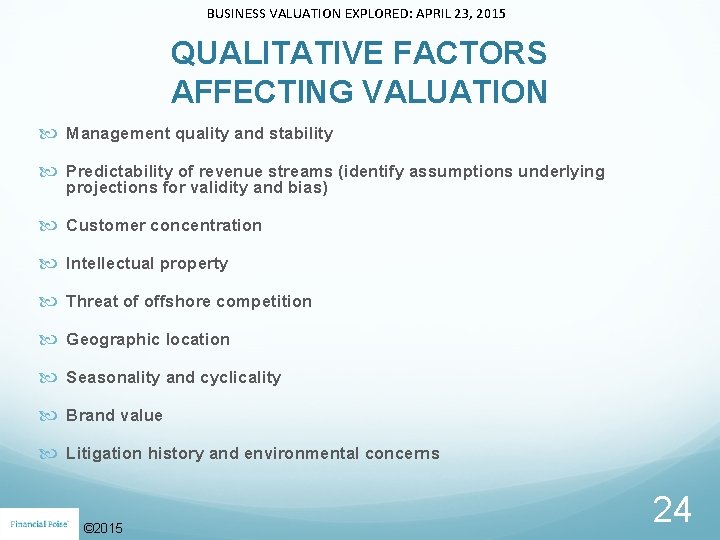 BUSINESS VALUATION EXPLORED: APRIL 23, 2015 QUALITATIVE FACTORS AFFECTING VALUATION Management quality and stability