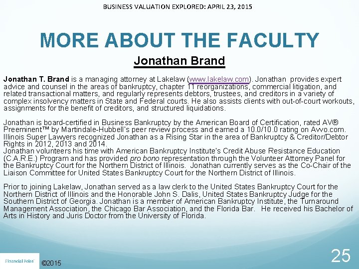 BUSINESS VALUATION EXPLORED: APRIL 23, 2015 MORE ABOUT THE FACULTY Jonathan Brand Jonathan T.