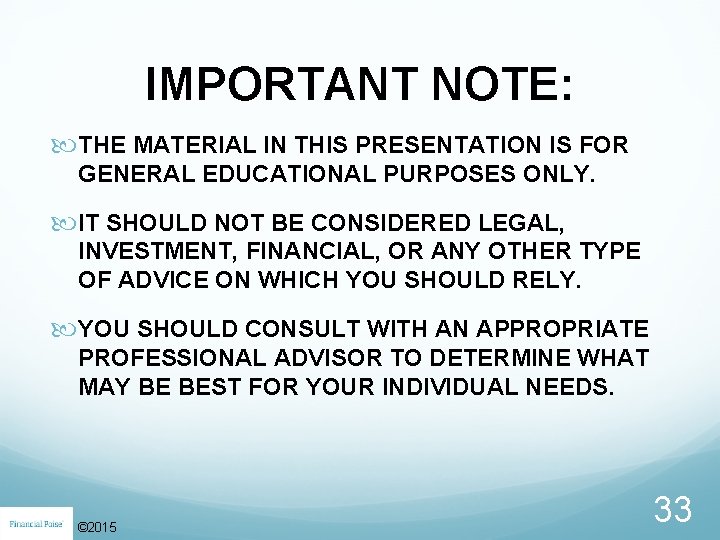 IMPORTANT NOTE: THE MATERIAL IN THIS PRESENTATION IS FOR GENERAL EDUCATIONAL PURPOSES ONLY. IT
