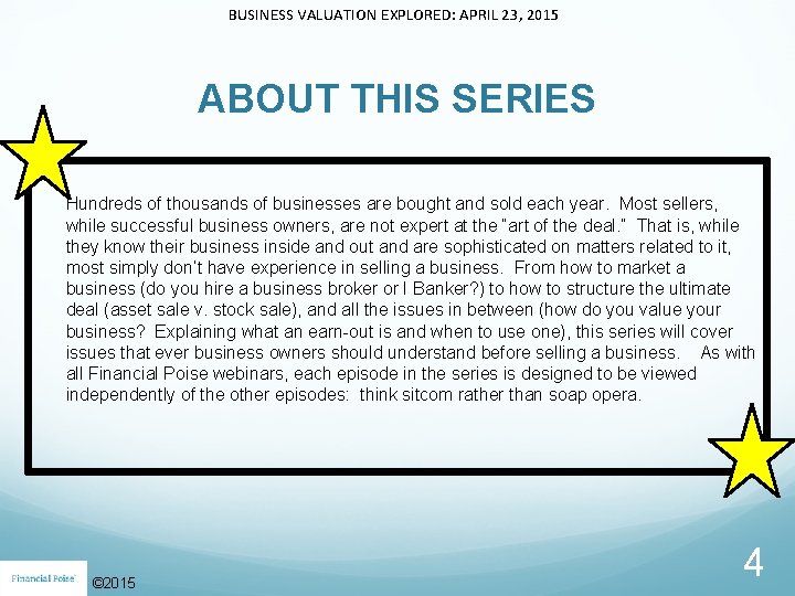 BUSINESS VALUATION EXPLORED: APRIL 23, 2015 ABOUT THIS SERIES Hundreds of thousands of businesses