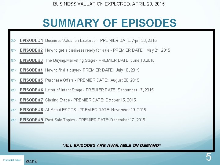 BUSINESS VALUATION EXPLORED: APRIL 23, 2015 SUMMARY OF EPISODES EPISODE #1 Business Valuation Explored